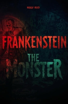 Frankenstein The Monster by Reed, Molly
