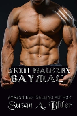 Skin Walkers: Baymac by Bliler, Susan a.