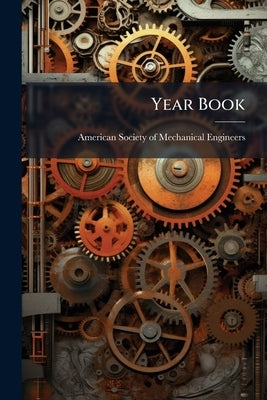Year Book: 1918 by American Society of Mechanical Engineers
