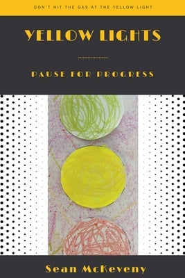 Yellow Lights: Pause for Progress by McKeveny, Sean