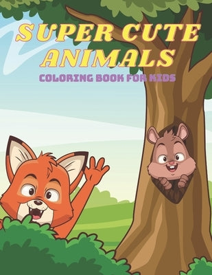 Super Cute Animals - Coloring Book for Kids by Faust, Fiona