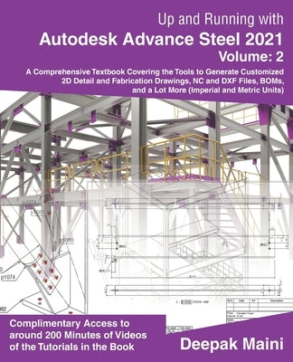 Up and Running with Autodesk Advance Steel 2021: Volume 2 by Maini, Deepak