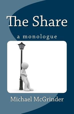 The Share: A Monologue by McGrinder, Michael
