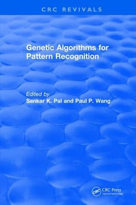 Genetic Algorithms for Pattern Recognition by Pal, Sankar K.