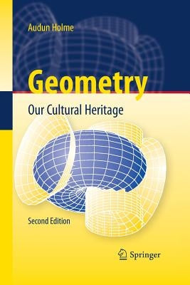 Geometry: Our Cultural Heritage by Holme, Audun