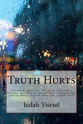 Truth Hurts: ..you will be hated by all nations .. by Yisrael, Judah