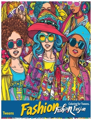 Fashion Fun: Coloring for Tweens: Coloring fashion book for pre - teens fun coloring book gift for girls coloring fashion models fu by Wesley, Paul O.