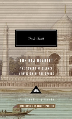 The Raj Quartet (2): The Towers of Silence, a Division of the Spoils; Introduction by Hilary Spurling by Scott, Paul