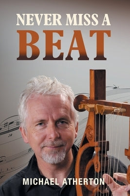 Never Miss a Beat by Atherton, Michael J.