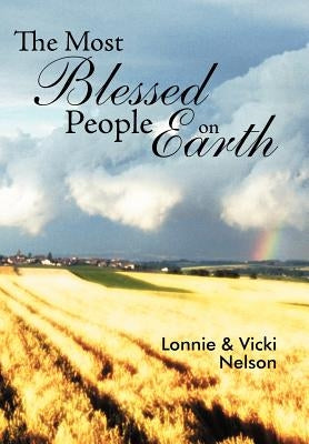 The Most Blessed People on Earth by Nelson, Lonnie &. Vicki