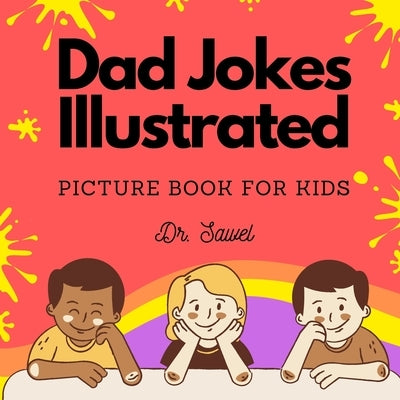 Dad Jokes Illustrated: Picture book for kids by Sawel