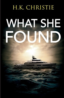 What She Found by Christie, H. K.