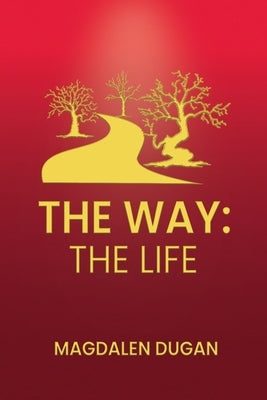 The Way: The Life by Dugan, Magdalen