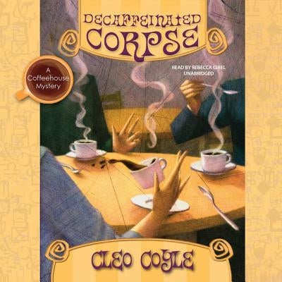 Decaffeinated Corpse: A Coffeehouse Mystery by Coyle, Cleo