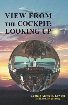 View From the Cockpit: Looking Up by Lawson, Archie B.