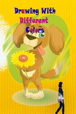 Drawing With Different Colors: notebook drawing paper for children6x9 by Lopez, Jhone