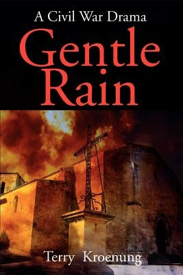 Gentle Rain: A Civil War Drama by Kroenung, Terry