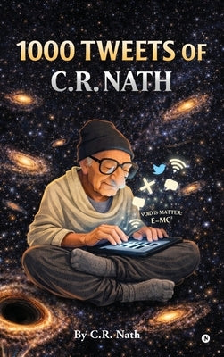 1000 Tweets of C. R. Nath by C R Nath