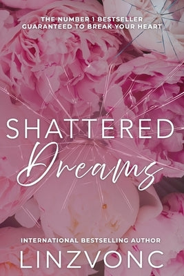 Shattered Dreams: A Heartbreaking Story of Love, Betrayal, and Redemption. by Linzvonc
