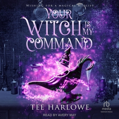 Your Witch Is My Command: A Paranormal Women's Fiction Novel by Harlowe, Tee