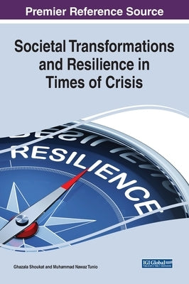 Societal Transformations and Resilience in Times of Crisis by Shoukat, Ghazala