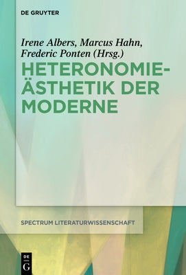 Heteronomie舖thetik Der Moderne by Albers, Irene