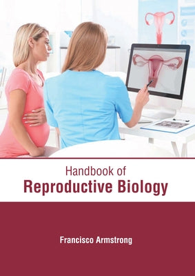 Handbook of Reproductive Biology by Armstrong, Francisco