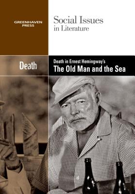 Death in Ernest Hemingway's the Old Man and the Sea by Bryfonski, Dedria