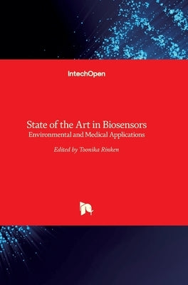 State of the Art in Biosensors: Environmental and Medical Applications by Rinken, Toonika