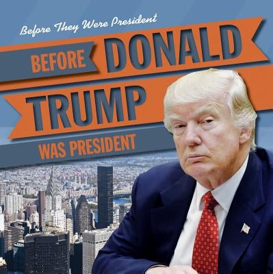 Before Donald Trump Was President by Nagelhout, Ryan