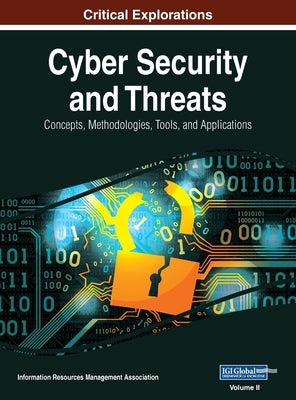 Cyber Security and Threats: Concepts, Methodologies, Tools, and Applications, VOL 2 by Management Association, Information Reso