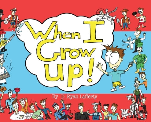 When I Grow Up! by Lafferty, D. Ryan