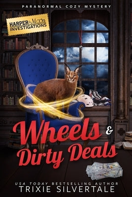Wheels and Dirty Deals: Paranormal Cozy Mystery by Silvertale, Trixie