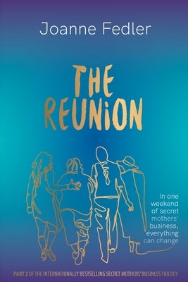 The Reunion: In one weekend of secret mother's business, everything can change by Fedler, Joanne