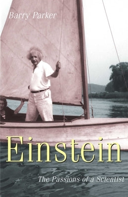 Einstein: The Passions of a Scientist by Parker, Barry R.