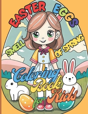 Easter Eggs Smell of Spring 76 big pages 8.5 x 11 inches Magical moments for everyone: Coloring Book for kids by Caracciolo, Pietro