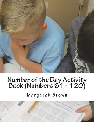 Number of the Day Activity Book (Numbers 61 ? 120) by Brown, Margaret