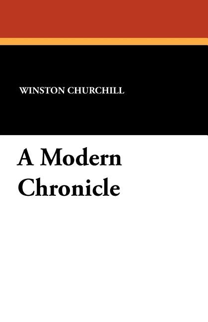 A Modern Chronicle by Churchill, Winston