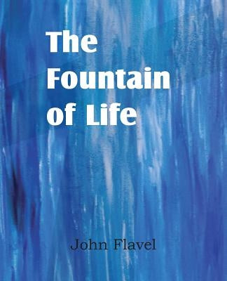 The Fountain of Life by Flavel, John