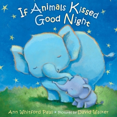If Animals Kissed Good Night by Paul, Ann Whitford