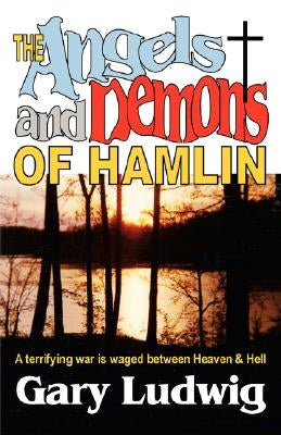 The Angels and Demons of Hamlin by Ludwig, Gary
