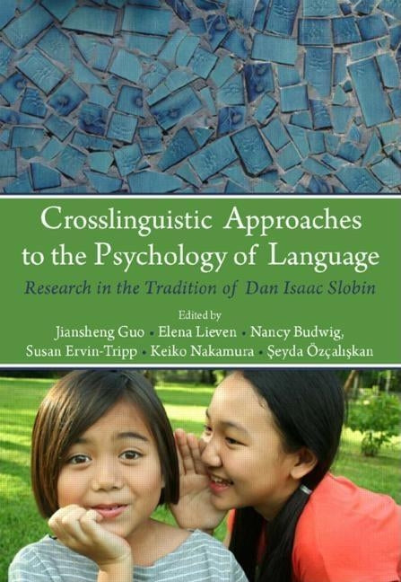 Crosslinguistic Approaches to the Psychology of Language: Research in the Tradition of Dan Isaac Slobin by Guo, Jiansheng