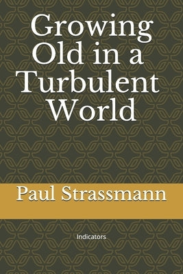 Growing Old in a Turbulent World: Indicators by Strassmann, Paul A.