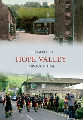 Hope Valley Through Time by Clarke, Liam