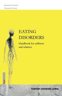 Eating Disorders: Handbook for sufferers and relatives by LeJeune, Emmanuel