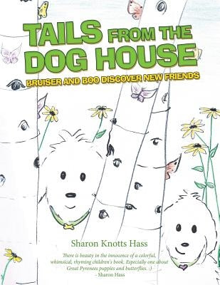 Tails from the Dog House: Bruiser and Boo Discover New Friends by Hass, Sharon Knotts