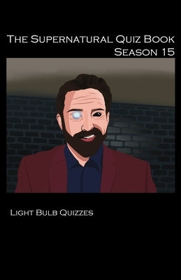 The Supernatural Quiz Book Season 15 by Quizzes, Light Bulb