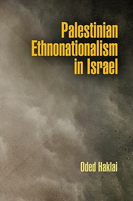 Palestinian Ethnonationalism in Israel by Haklai, Oded