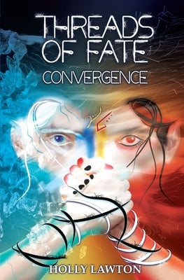 Threads of Fate: Convergence: Book One by Lawton, Holly