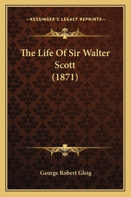 The Life Of Sir Walter Scott (1871) by Gleig, George Robert